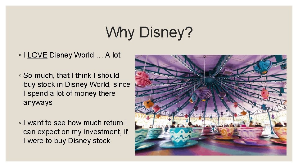 Why Disney? ◦ I LOVE Disney World…. A lot ◦ So much, that I