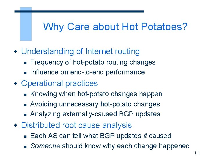 Why Care about Hot Potatoes? w Understanding of Internet routing n n Frequency of