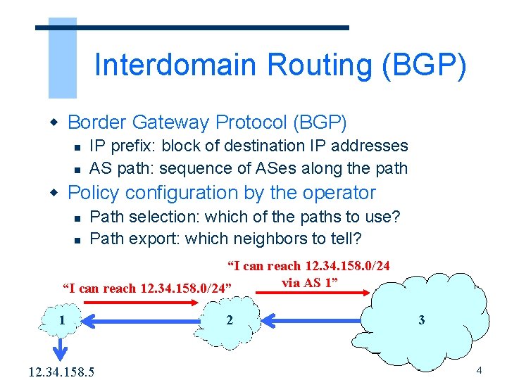 Interdomain Routing (BGP) w Border Gateway Protocol (BGP) n n IP prefix: block of