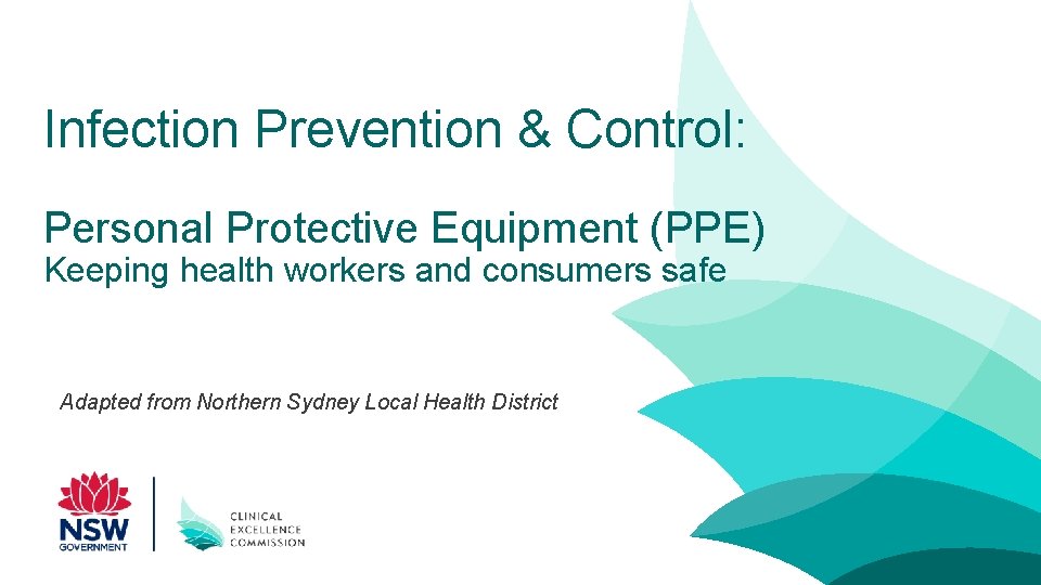 Infection Prevention & Control: Personal Protective Equipment (PPE) Keeping health workers and consumers safe
