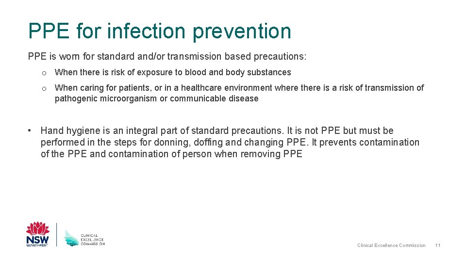 PPE for infection prevention PPE is worn for standard and/or transmission based precautions: o