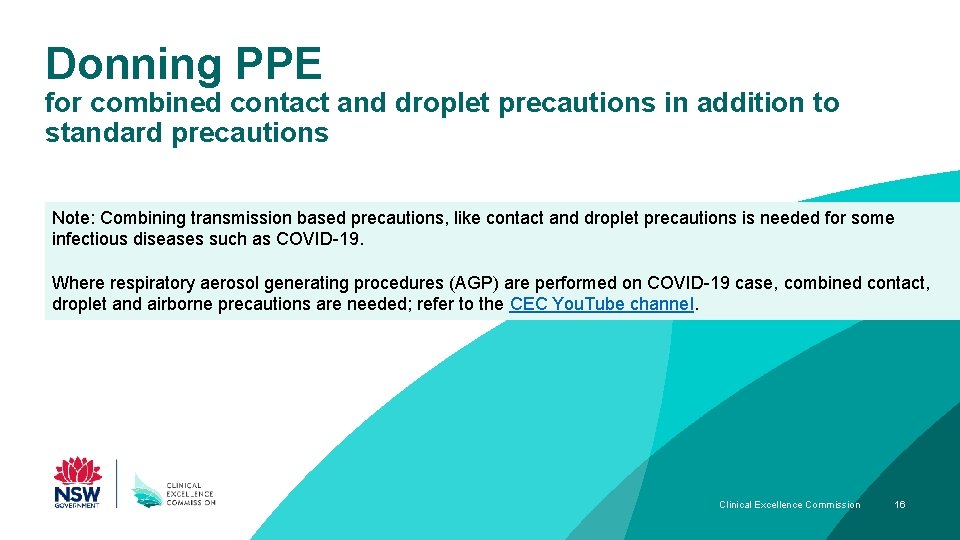 Donning PPE for combined contact and droplet precautions in addition to standard precautions Note: