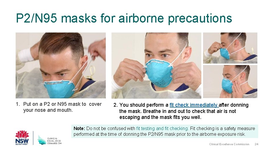 P 2/N 95 masks for airborne precautions 1. Put on a P 2 or