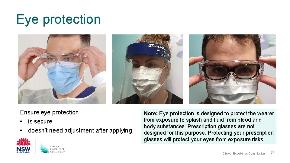 Eye protection Ensure eye protection • is secure • doesn’t need adjustment after applying
