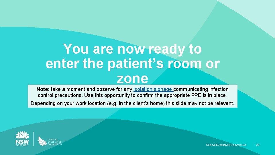 You are now ready to enter the patient’s room or zone Note: take a