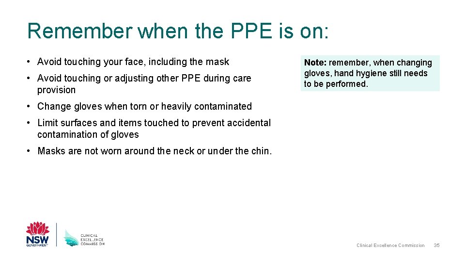 Remember when the PPE is on: • Avoid touching your face, including the mask