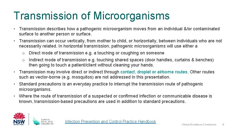 Transmission of Microorganisms • Transmission describes how a pathogenic microorganism moves from an individual