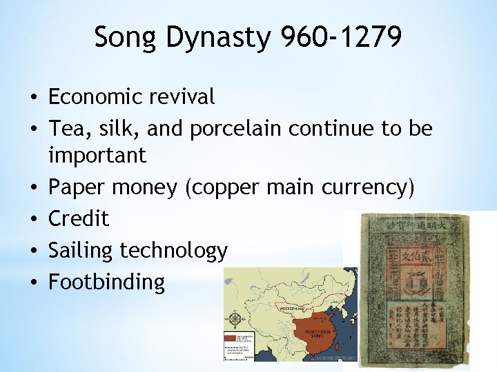 Song Dynasty 960 -1279 • Economic revival • Tea, silk, and porcelain continue to