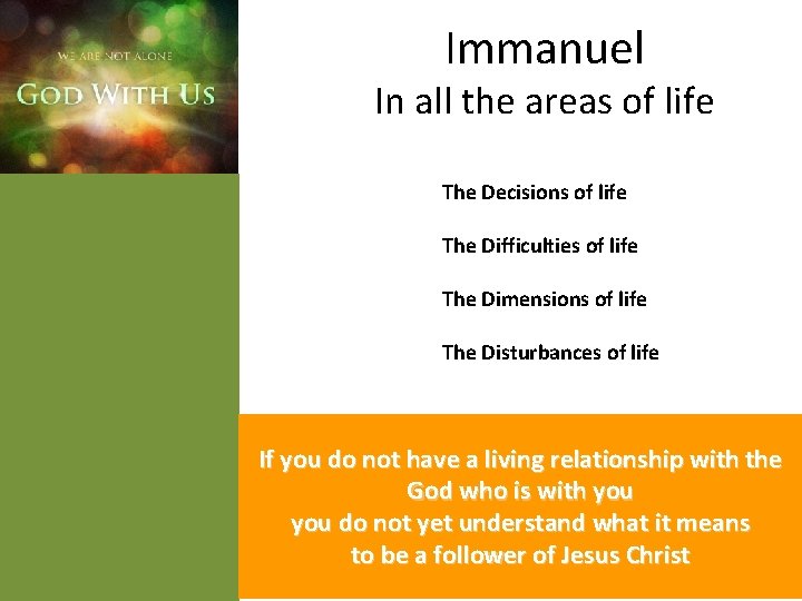 Immanuel In all the areas of life The Decisions of life The Difficulties of