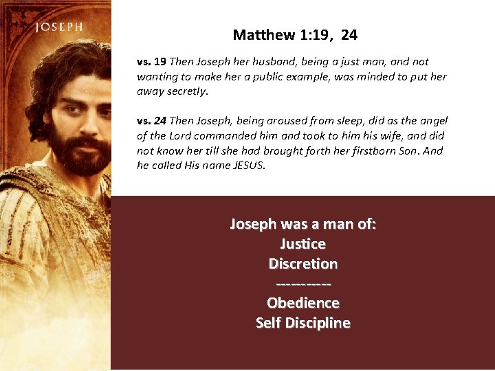 Matthew 1: 19, 24 vs. 19 Then Joseph her husband, being a just man,