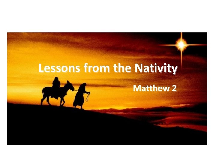 Lessons from the Nativity Matthew 2 