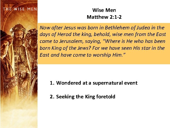 Wise Men Matthew 2: 1 -2 Now after Jesus was born in Bethlehem of