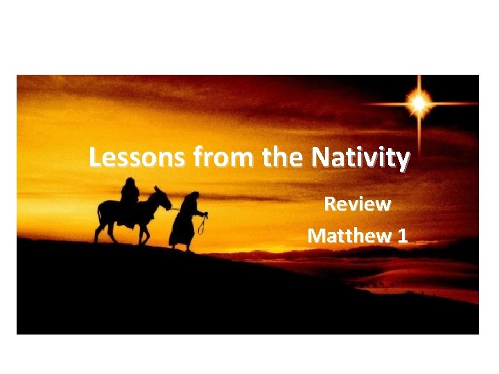 Lessons from the Nativity Review Matthew 1 