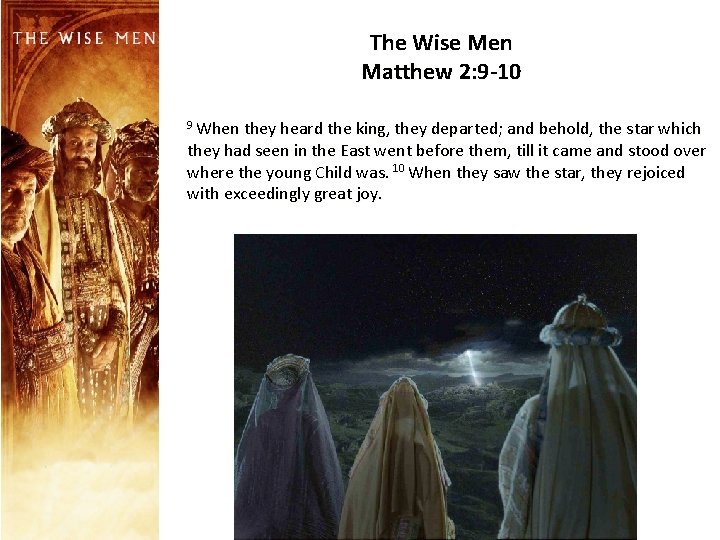 The Wise Men Matthew 2: 9 -10 9 When they heard the king, they