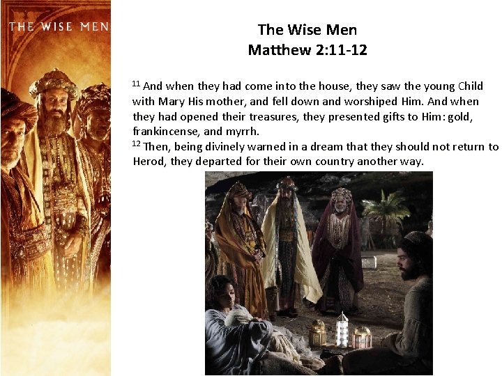 The Wise Men Matthew 2: 11 -12 11 And when they had come into