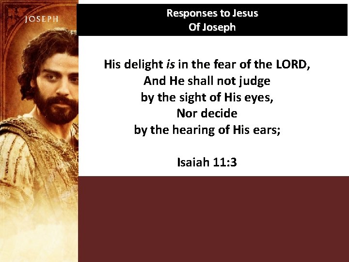 Responses to Jesus Of Joseph His delight is in the fear of the LORD,