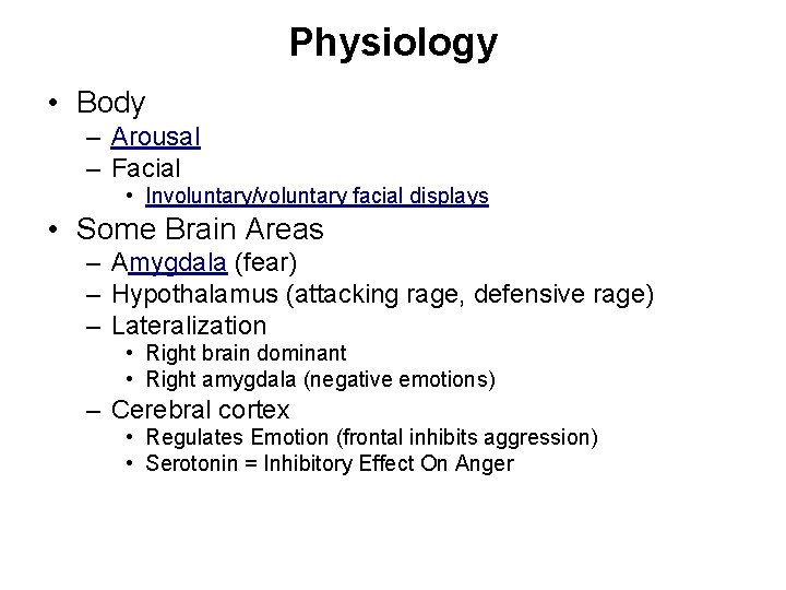 Physiology • Body – Arousal – Facial • Involuntary/voluntary facial displays • Some Brain