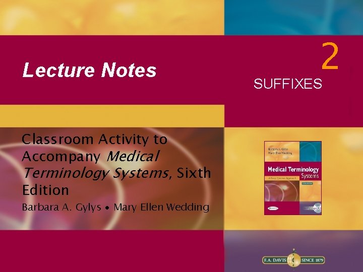 Lecture Notes Classroom Activity to Accompany Medical Terminology Systems, Sixth Edition Barbara A. Gylys