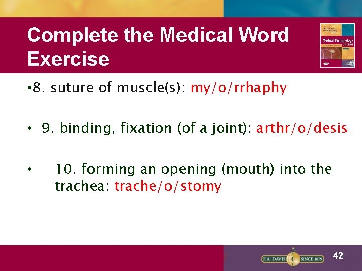 Complete the Medical Word Exercise • 8. suture of muscle(s): my/o/rrhaphy • 9. binding,