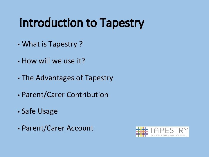Introduction to Tapestry • What is Tapestry ? • How will we use it?
