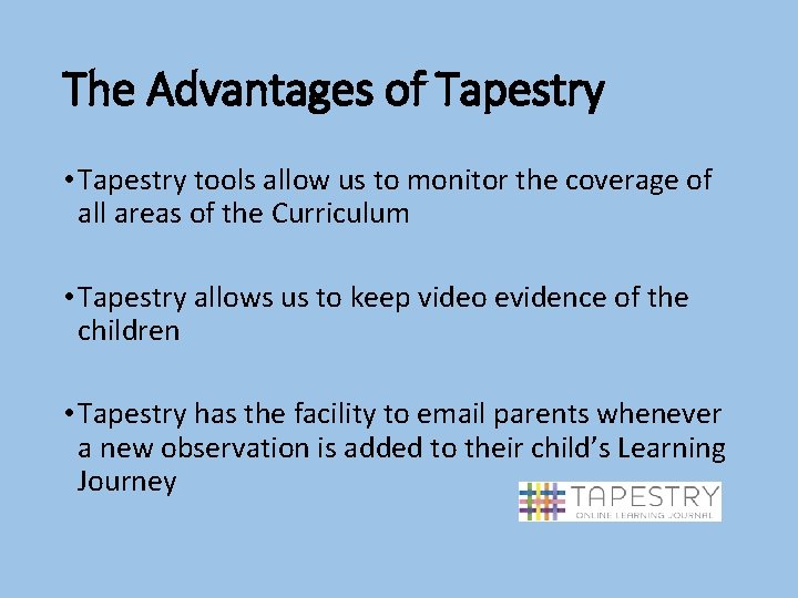The Advantages of Tapestry • Tapestry tools allow us to monitor the coverage of