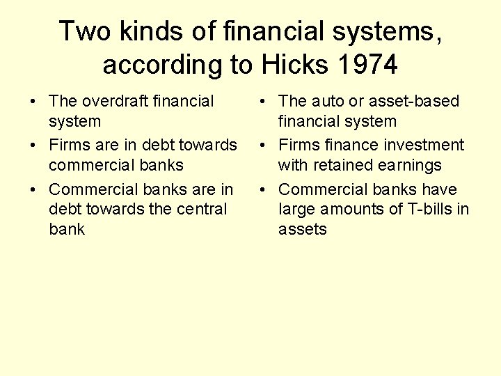 Two kinds of financial systems, according to Hicks 1974 • The overdraft financial system