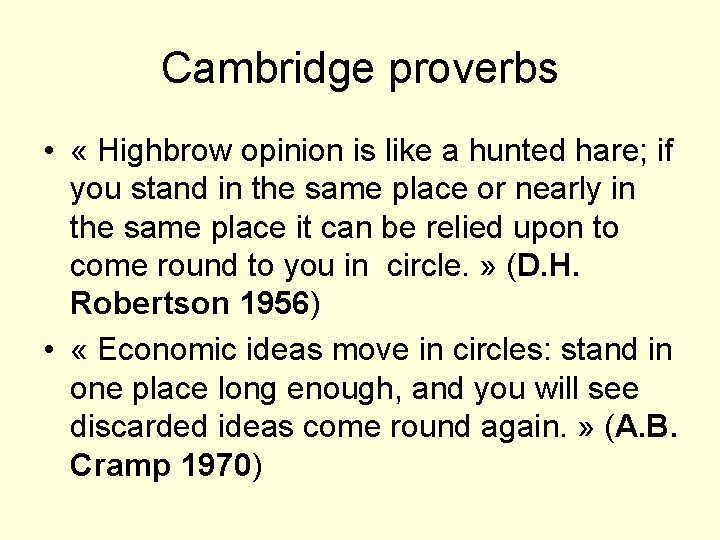 Cambridge proverbs • « Highbrow opinion is like a hunted hare; if you stand