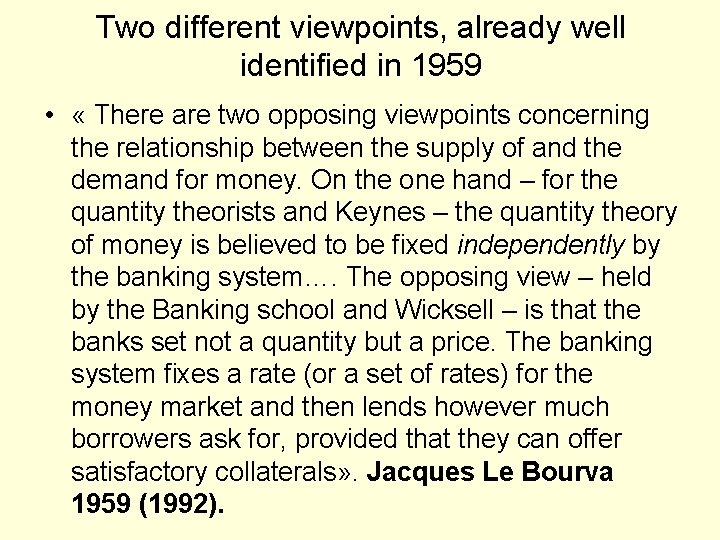 Two different viewpoints, already well identified in 1959 • « There are two opposing