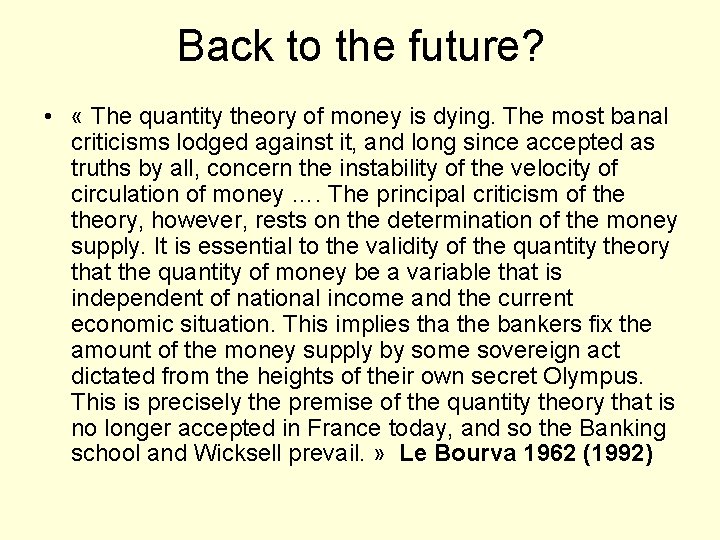 Back to the future? • « The quantity theory of money is dying. The