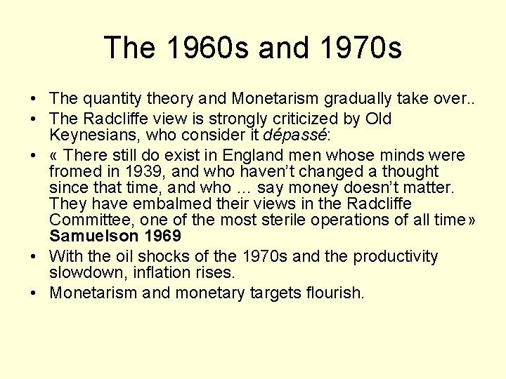 The 1960 s and 1970 s • The quantity theory and Monetarism gradually take