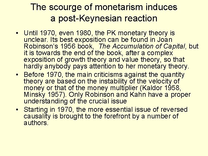The scourge of monetarism induces a post-Keynesian reaction • Until 1970, even 1980, the