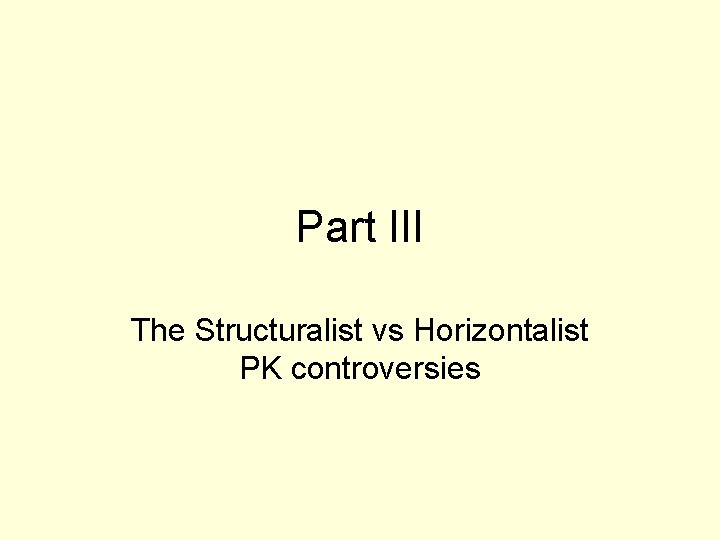 Part III The Structuralist vs Horizontalist PK controversies 