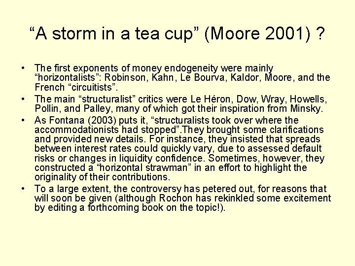 “A storm in a tea cup” (Moore 2001) ? • The first exponents of