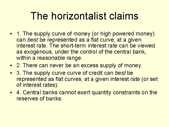 The horizontalist claims • 1. The supply curve of money (or high powered money)
