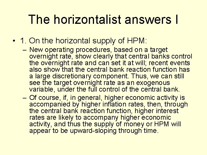 The horizontalist answers I • 1. On the horizontal supply of HPM: – New