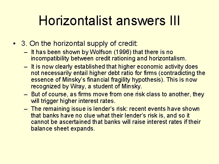 Horizontalist answers III • 3. On the horizontal supply of credit: – It has