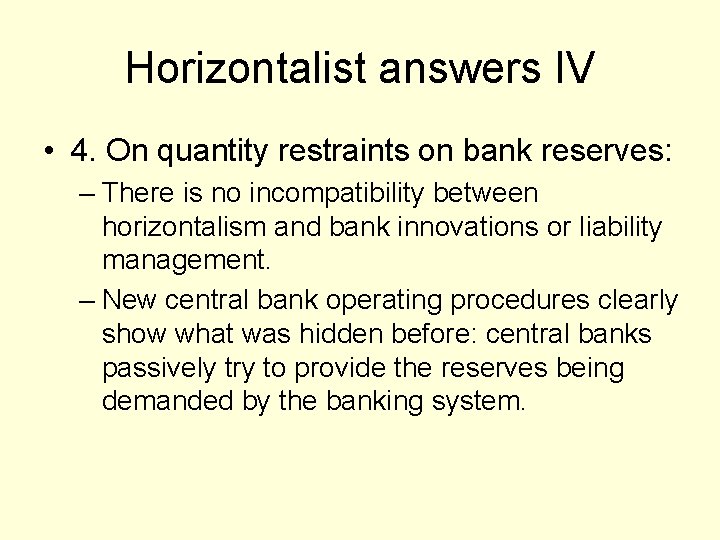 Horizontalist answers IV • 4. On quantity restraints on bank reserves: – There is