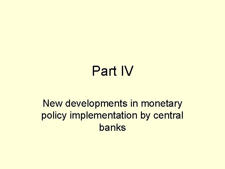 Part IV New developments in monetary policy implementation by central banks 