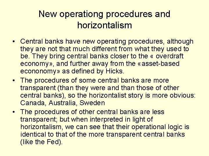New operationg procedures and horizontalism • Central banks have new operating procedures, although they