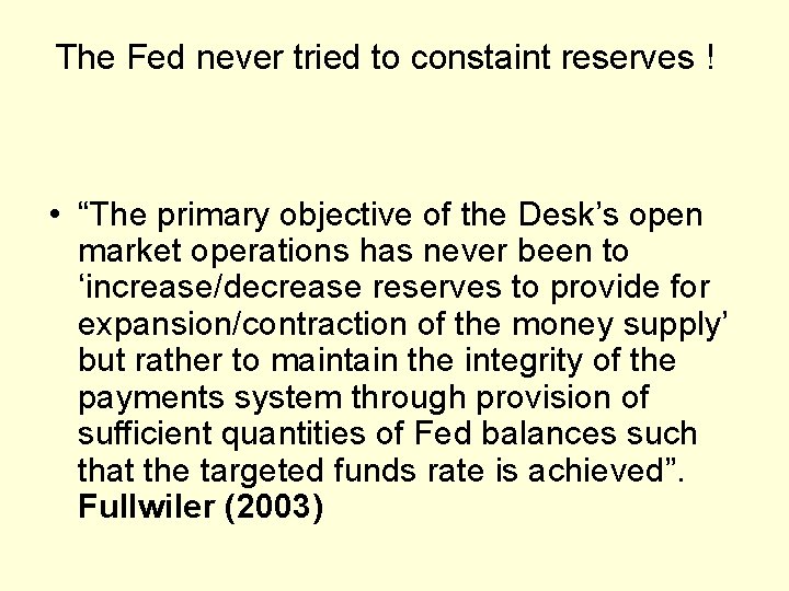 The Fed never tried to constaint reserves ! • “The primary objective of the