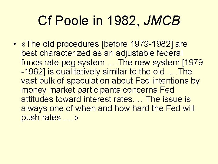 Cf Poole in 1982, JMCB • «The old procedures [before 1979 -1982] are best