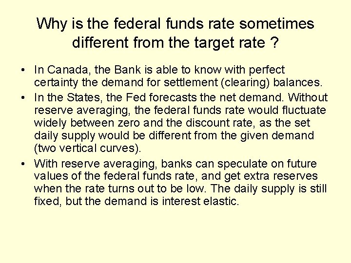 Why is the federal funds rate sometimes different from the target rate ? •