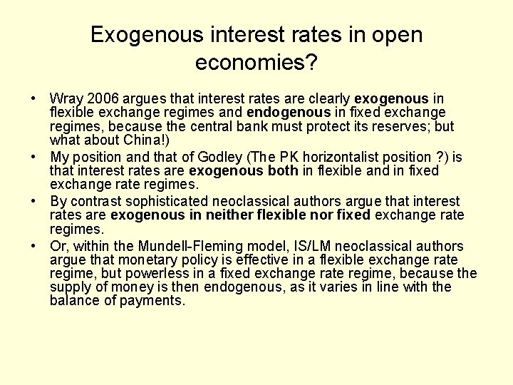 Exogenous interest rates in open economies? • Wray 2006 argues that interest rates are
