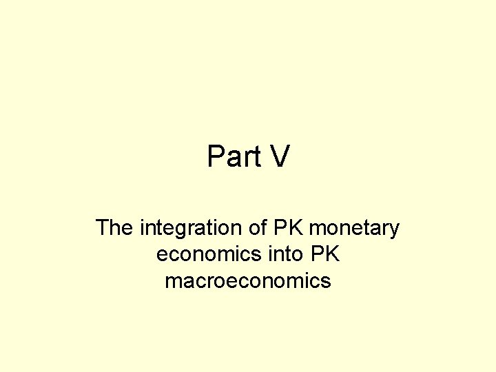 Part V The integration of PK monetary economics into PK macroeconomics 