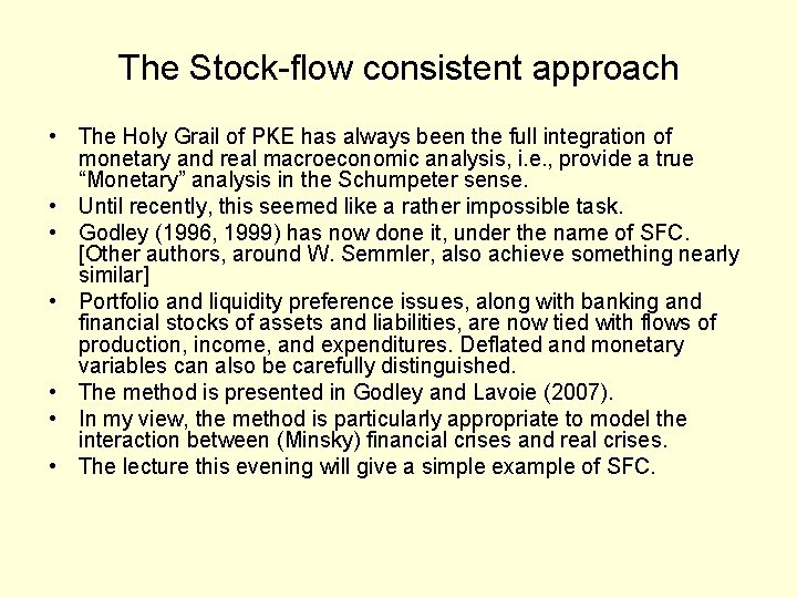 The Stock-flow consistent approach • The Holy Grail of PKE has always been the