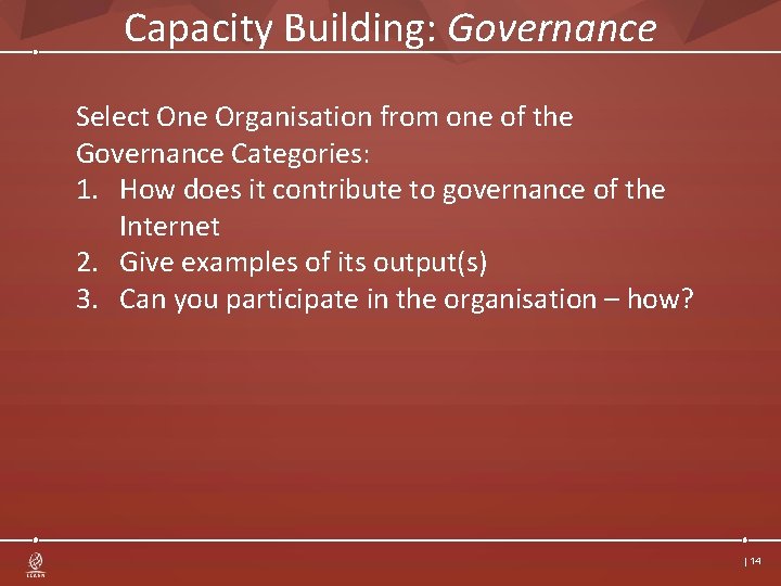 Capacity Building: Governance Select One Organisation from one of the Governance Categories: 1. How
