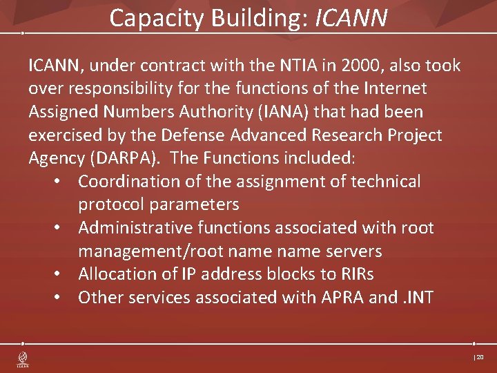 Capacity Building: ICANN, under contract with the NTIA in 2000, also took over responsibility