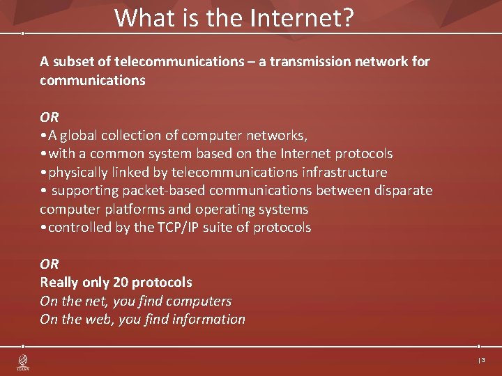 What is the Internet? A subset of telecommunications – a transmission network for communications