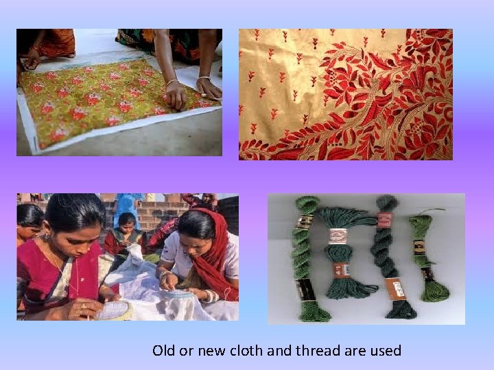 Old or new cloth and thread are used 