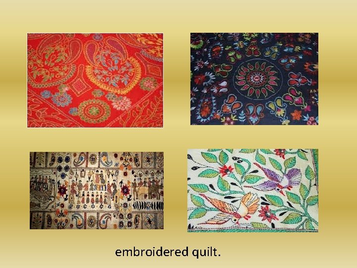embroidered quilt. 